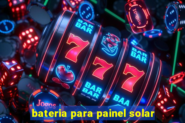 bateria para painel solar